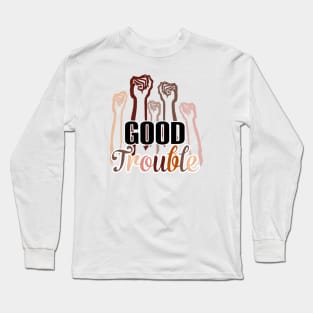 Good trouble Long Sleeve T-Shirt